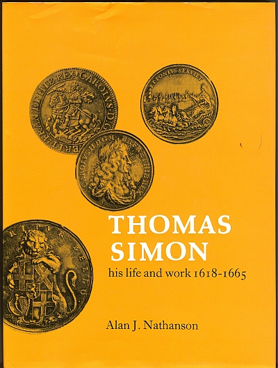 Thomas Simon, His Life and work 1618-1665 by Alan J. Nathanson, 1975, NEW